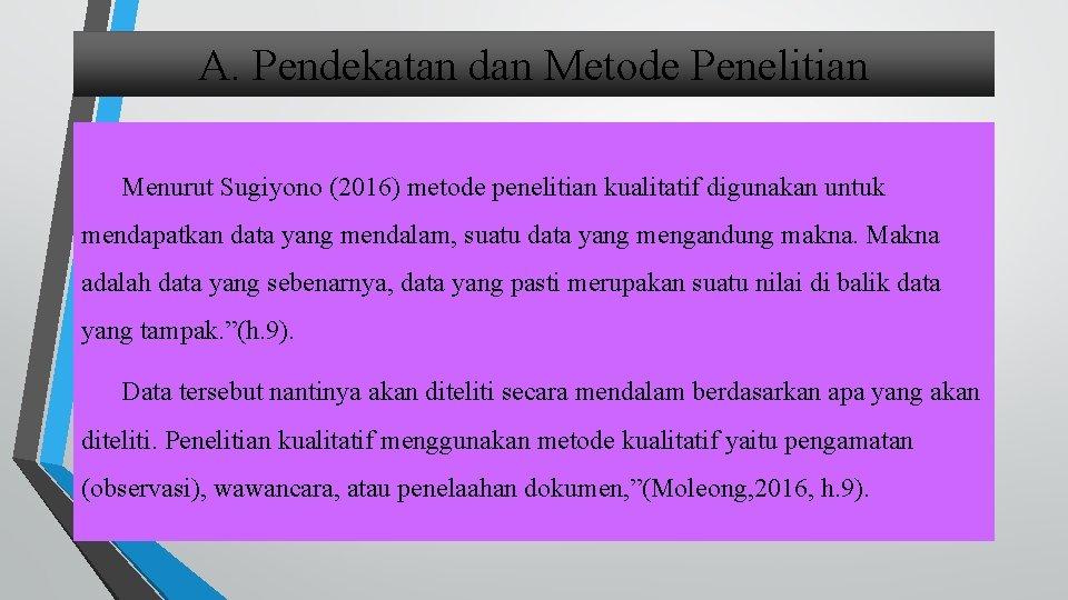 A. Pendekatan dan Metode Penelitian Menurut Sugiyono (2016) metode penelitian kualitatif digunakan untuk mendapatkan