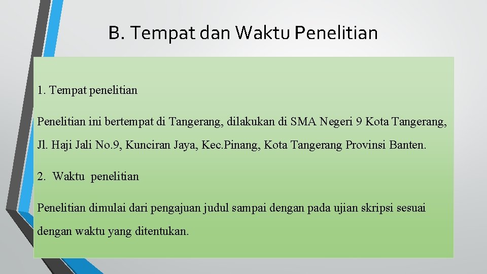 B. Tempat dan Waktu Penelitian 1. Tempat penelitian Penelitian ini bertempat di Tangerang, dilakukan