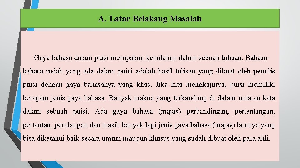 A. Latar Belakang Masalah Gaya bahasa dalam puisi merupakan keindahan dalam sebuah tulisan. Bahasabahasa