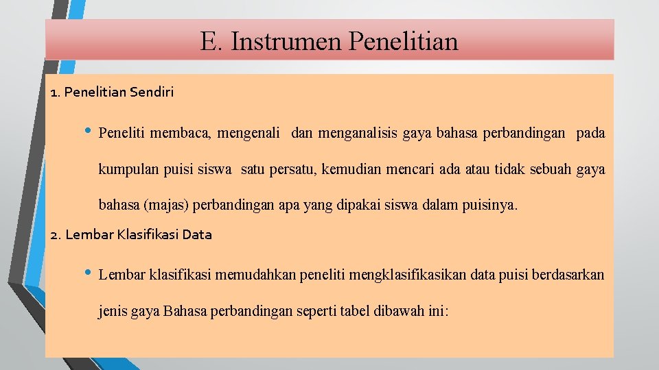 E. Instrumen Penelitian 1. Penelitian Sendiri • Peneliti membaca, mengenali dan menganalisis gaya bahasa