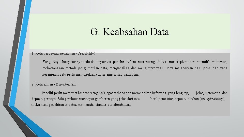 G. Keabsahan Data 1. Keterpercayaan penelitian (Credibility) Yang diuji ketepatannya adalah kapasitas peneliti dalam