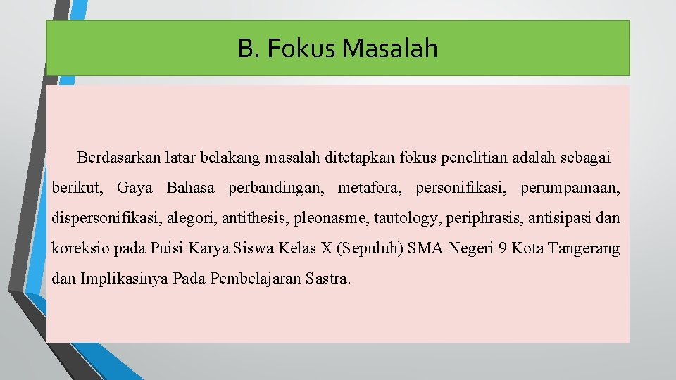 B. Fokus Masalah Berdasarkan latar belakang masalah ditetapkan fokus penelitian adalah sebagai berikut, Gaya