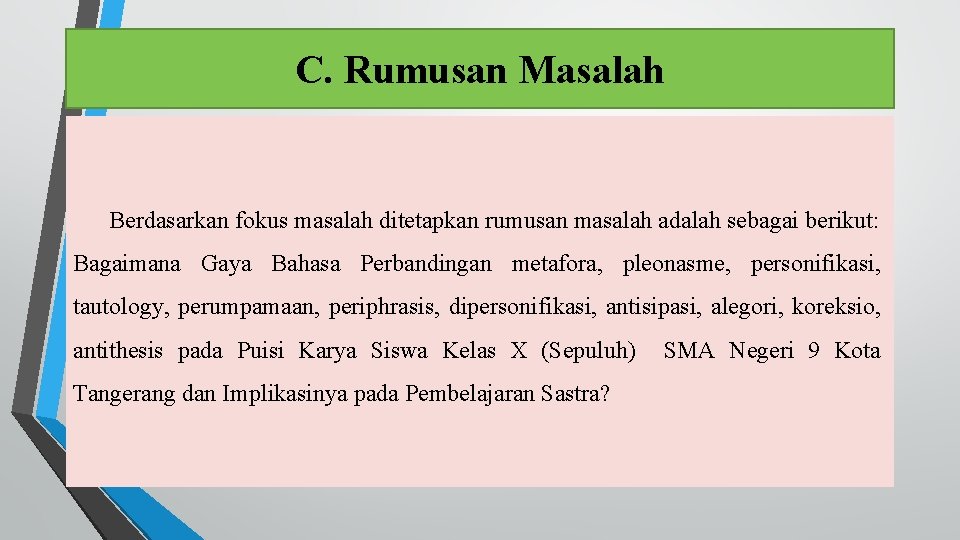 C. Rumusan Masalah Berdasarkan fokus masalah ditetapkan rumusan masalah adalah sebagai berikut: Bagaimana Gaya