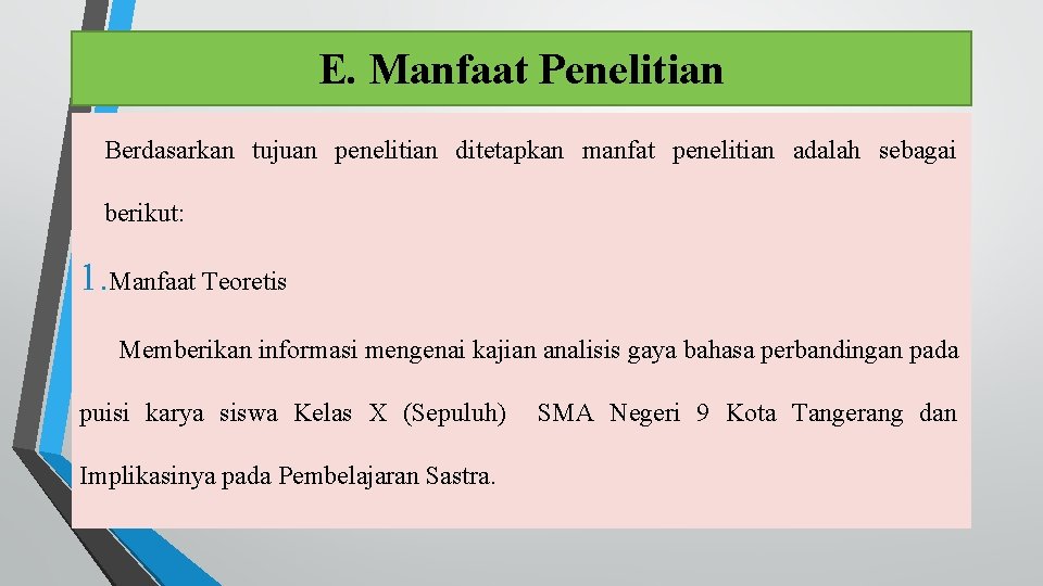 E. Manfaat Penelitian Berdasarkan tujuan penelitian ditetapkan manfat penelitian adalah sebagai berikut: 1. Manfaat