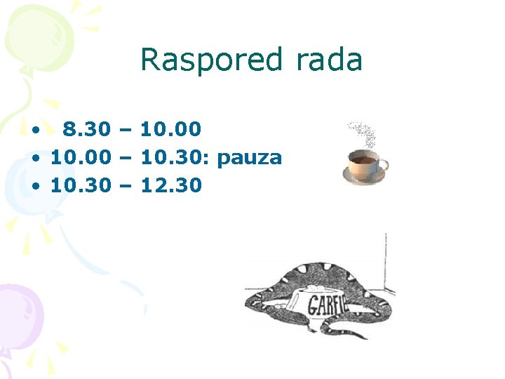 Raspored rada • 8. 30 – 10. 00 • 10. 00 – 10. 30: