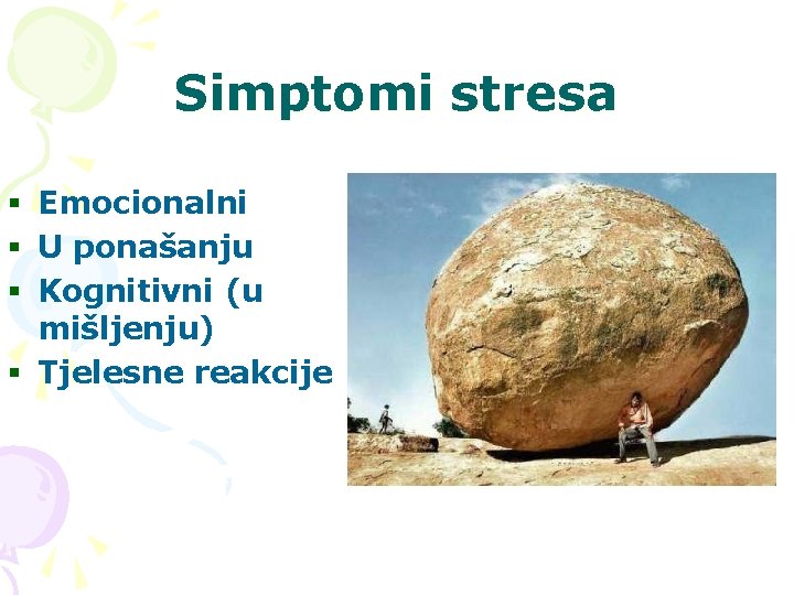 Simptomi stresa § Emocionalni § U ponašanju § Kognitivni (u mišljenju) § Tjelesne reakcije