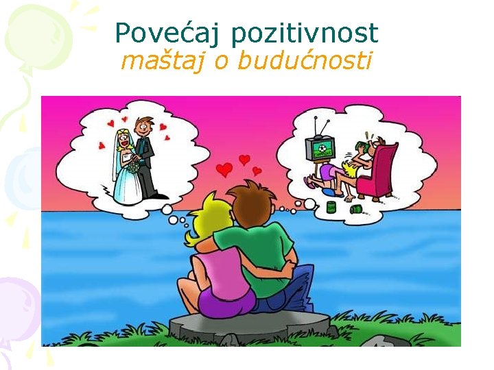 Povećaj pozitivnost maštaj o budućnosti 