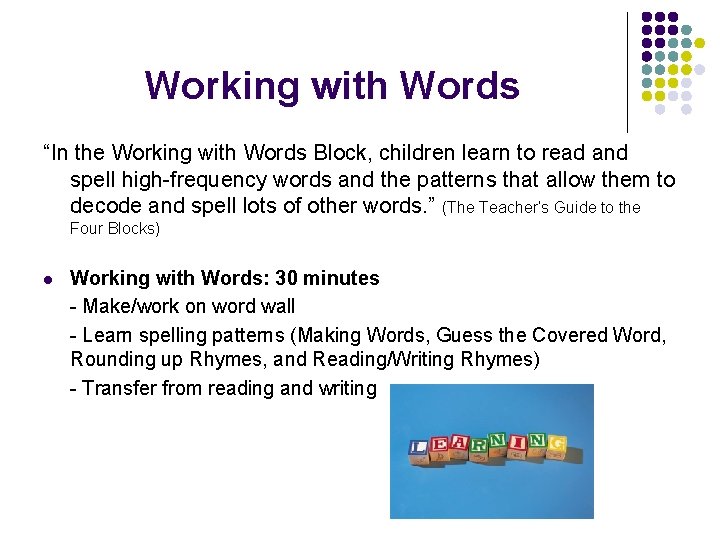 Working with Words “In the Working with Words Block, children learn to read and