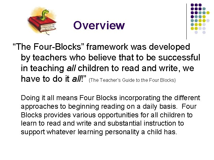 Overview “The Four-Blocks” framework was developed by teachers who believe that to be successful