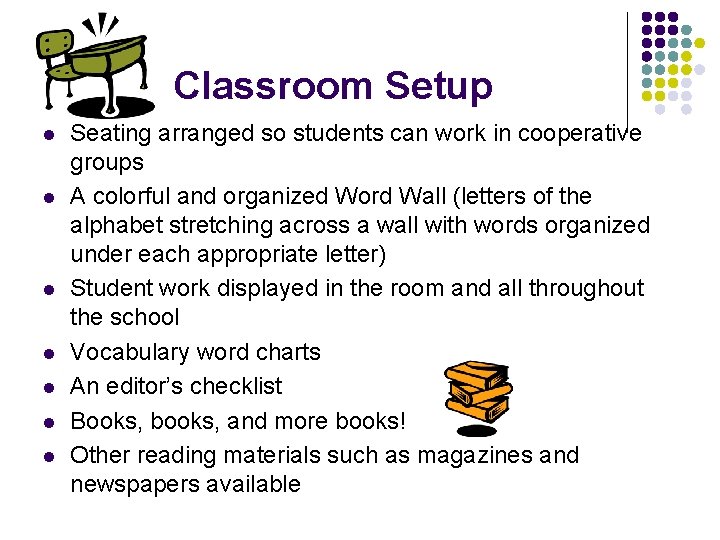 Classroom Setup l l l l Seating arranged so students can work in cooperative