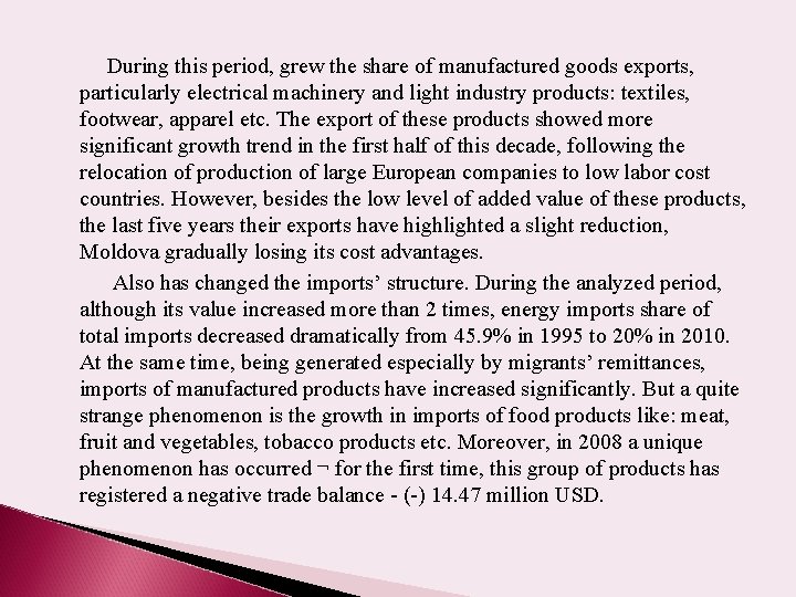During this period, grew the share of manufactured goods exports, particularly electrical machinery and