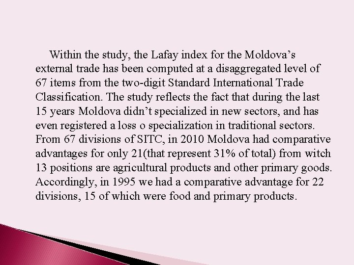 Within the study, the Lafay index for the Moldova’s external trade has been computed