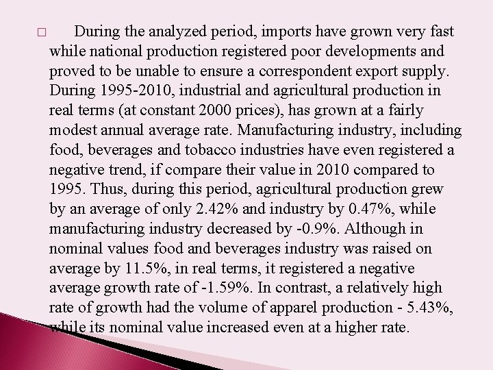 � During the analyzed period, imports have grown very fast while national production registered