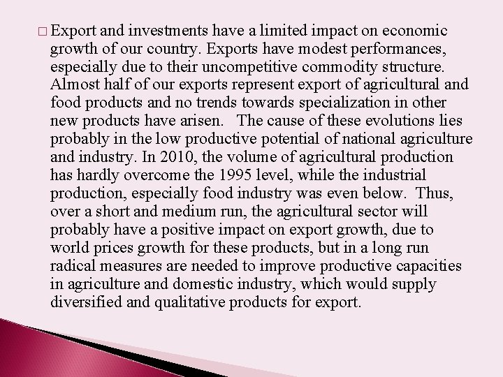 � Export and investments have a limited impact on economic growth of our country.