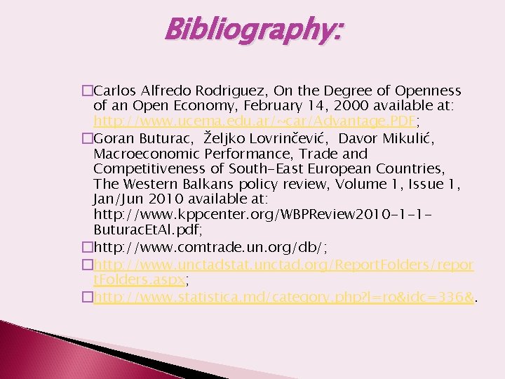 Bibliography: �Carlos Alfredo Rodriguez, On the Degree of Openness of an Open Economy, February