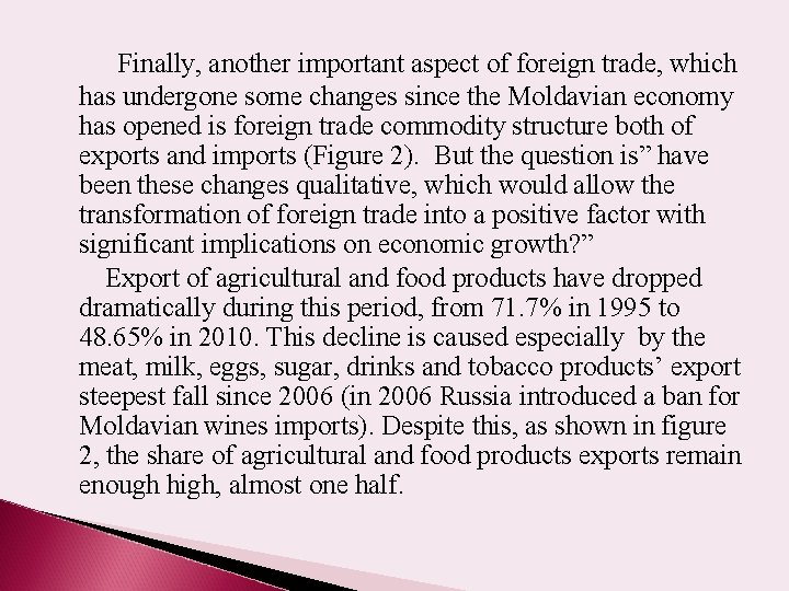 Finally, another important aspect of foreign trade, which has undergone some changes since the