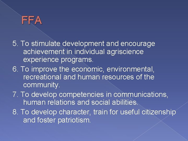 FFA 5. To stimulate development and encourage achievement in individual agriscience experience programs. 6.