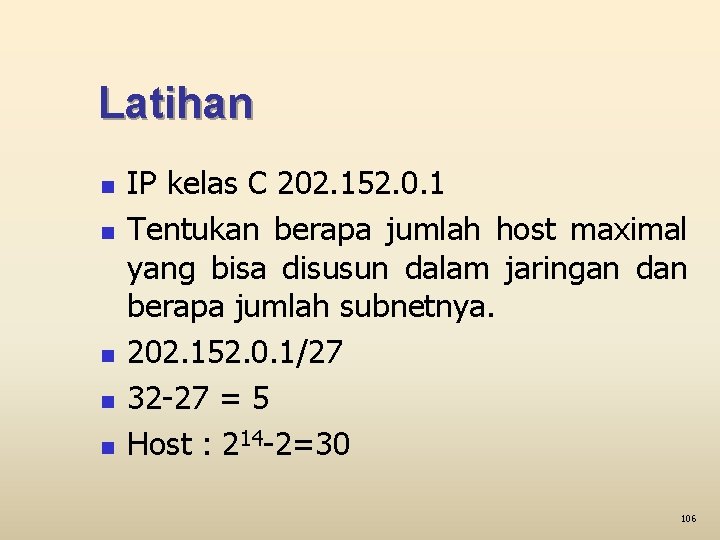 Latihan n n IP kelas C 202. 152. 0. 1 Tentukan berapa jumlah host