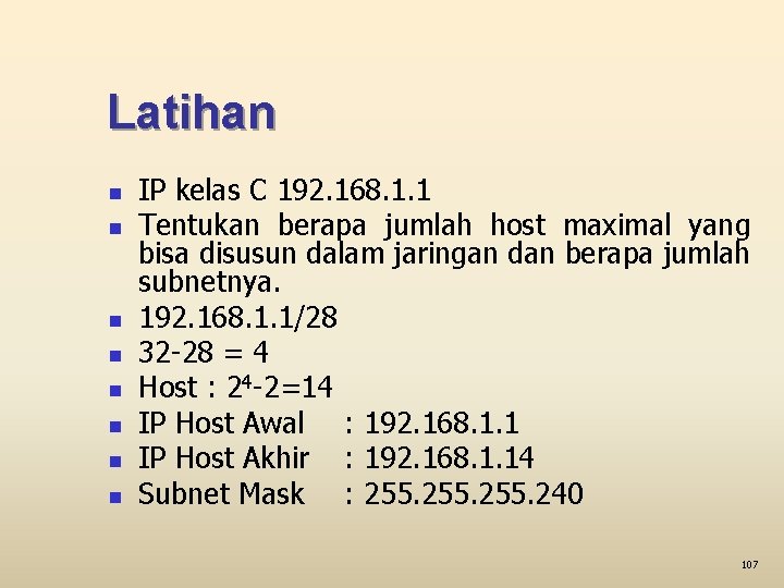 Latihan n n n n IP kelas C 192. 168. 1. 1 Tentukan berapa