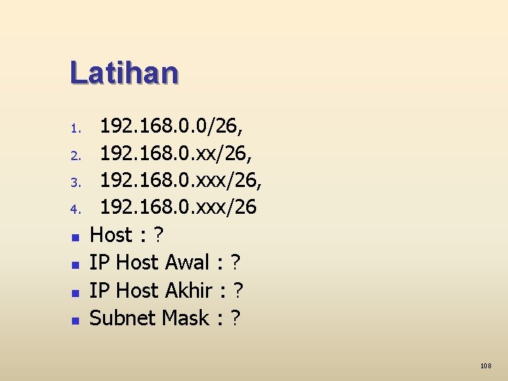 Latihan 1. 2. 3. 4. n n 192. 168. 0. 0/26, 192. 168. 0.
