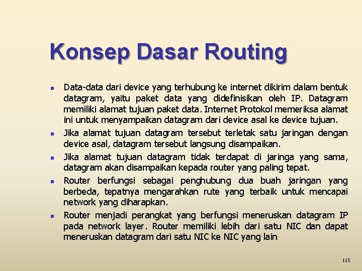 Konsep Dasar Routing n n n Data-data dari device yang terhubung ke internet dikirim