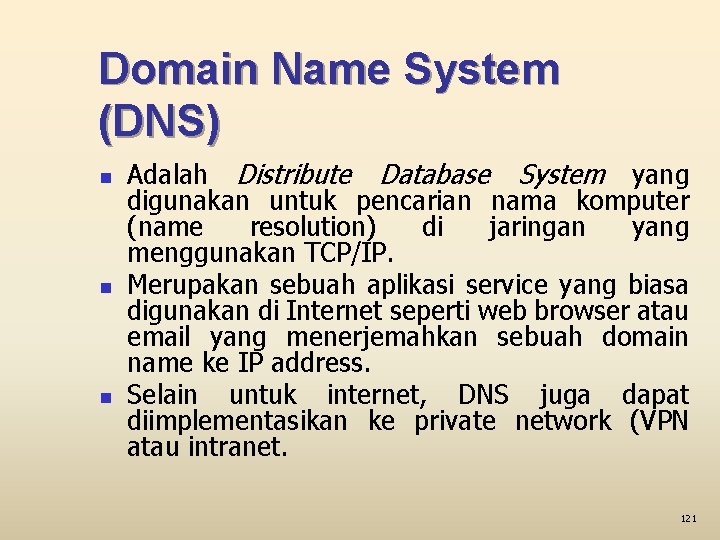 Domain Name System (DNS) n n n Adalah Distribute Database System yang digunakan untuk
