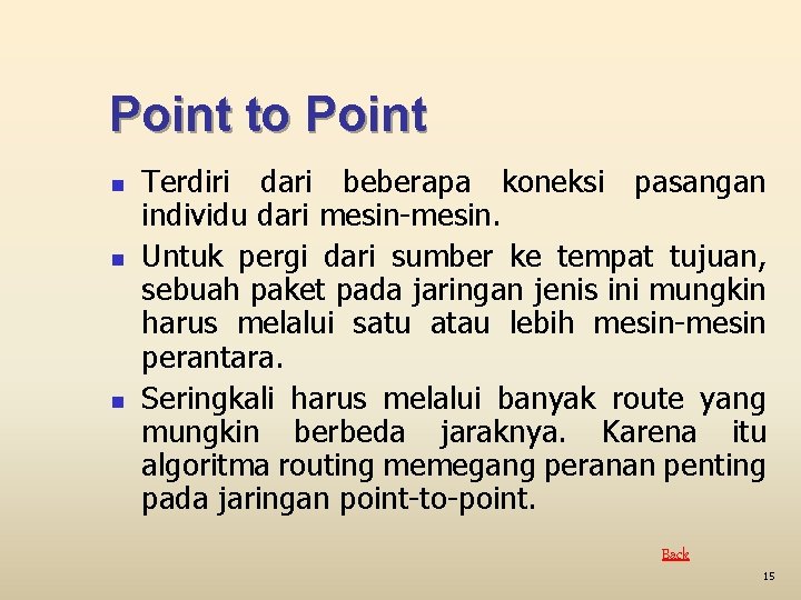 Point to Point n n n Terdiri dari beberapa koneksi pasangan individu dari mesin-mesin.