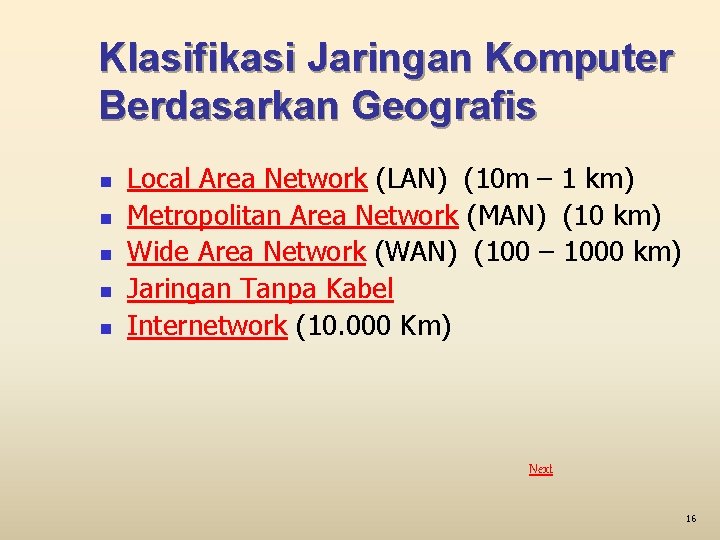 Klasifikasi Jaringan Komputer Berdasarkan Geografis n n n Local Area Network (LAN) (10 m