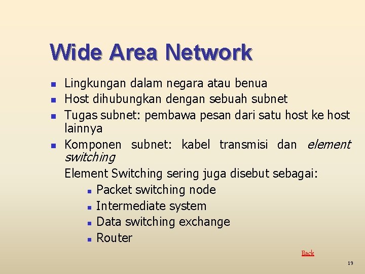 Wide Area Network n n Lingkungan dalam negara atau benua Host dihubungkan dengan sebuah