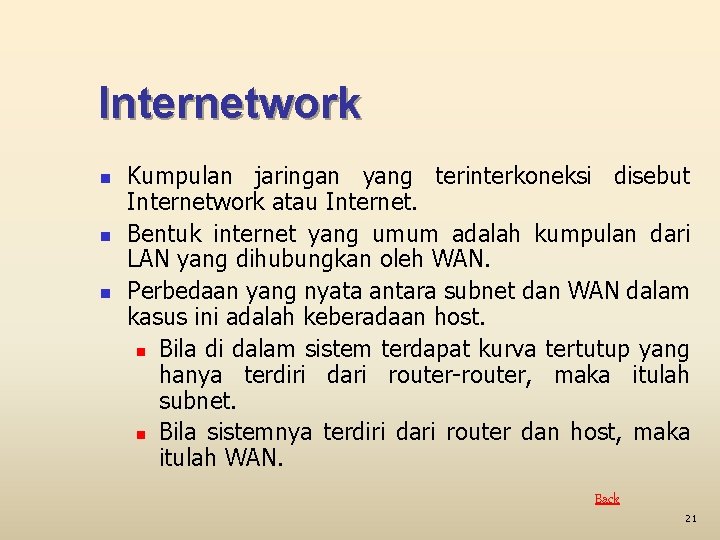 Internetwork n n n Kumpulan jaringan yang terinterkoneksi disebut Internetwork atau Internet. Bentuk internet