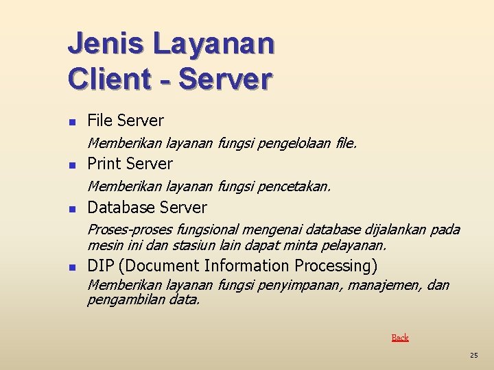 Jenis Layanan Client - Server n File Server Memberikan layanan fungsi pengelolaan file. n