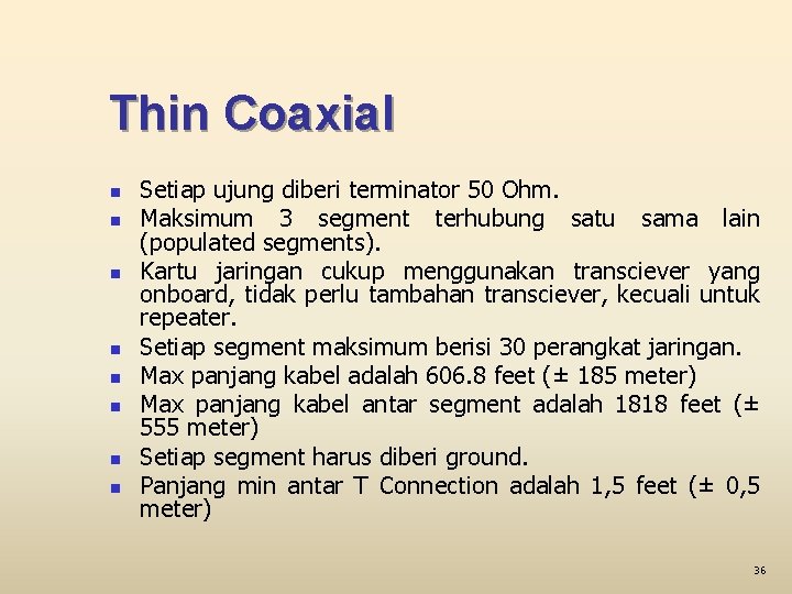 Thin Coaxial n n n n Setiap ujung diberi terminator 50 Ohm. Maksimum 3