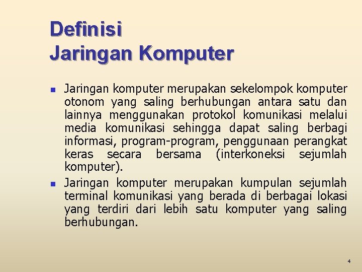 Definisi Jaringan Komputer n n Jaringan komputer merupakan sekelompok komputer otonom yang saling berhubungan