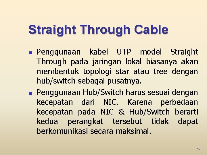 Straight Through Cable n n Penggunaan kabel UTP model Straight Through pada jaringan lokal