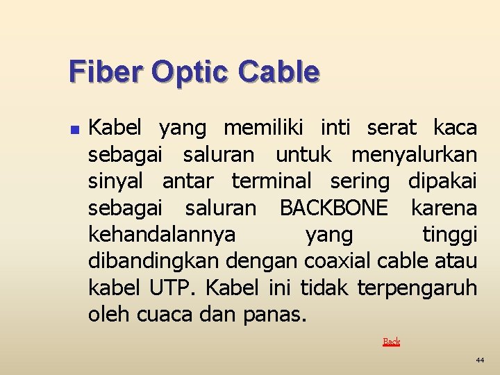 Fiber Optic Cable n Kabel yang memiliki inti serat kaca sebagai saluran untuk menyalurkan