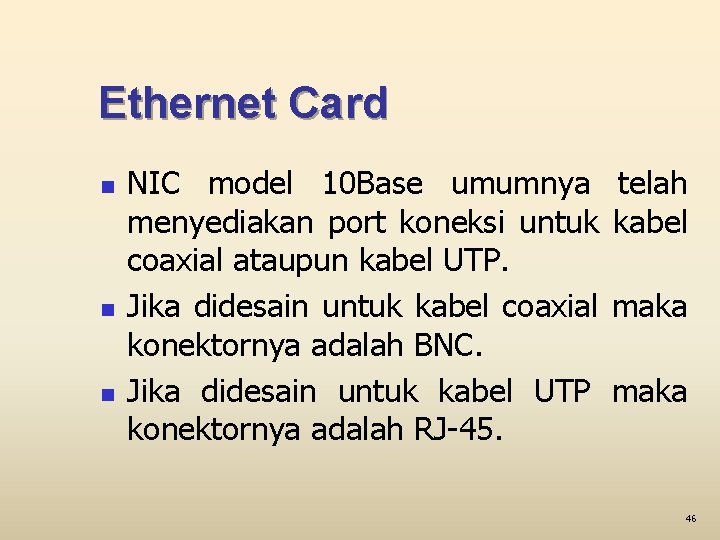 Ethernet Card n n n NIC model 10 Base umumnya menyediakan port koneksi untuk