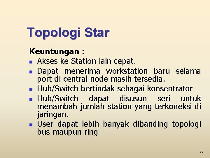 Topologi Star Keuntungan : n Akses ke Station lain cepat. n Dapat menerima workstation