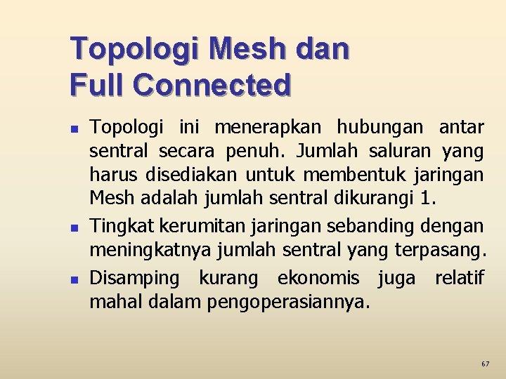 Topologi Mesh dan Full Connected n n n Topologi ini menerapkan hubungan antar sentral