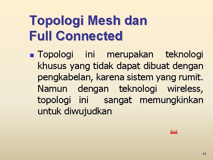 Topologi Mesh dan Full Connected n Topologi ini merupakan teknologi khusus yang tidak dapat