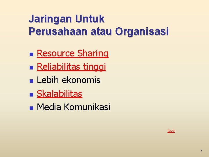 Jaringan Untuk Perusahaan atau Organisasi n n n Resource Sharing Reliabilitas tinggi Lebih ekonomis