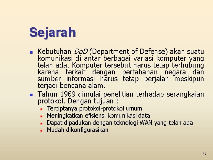 Sejarah n n Kebutuhan Do. D (Department of Defense) akan suatu komunikasi di antar