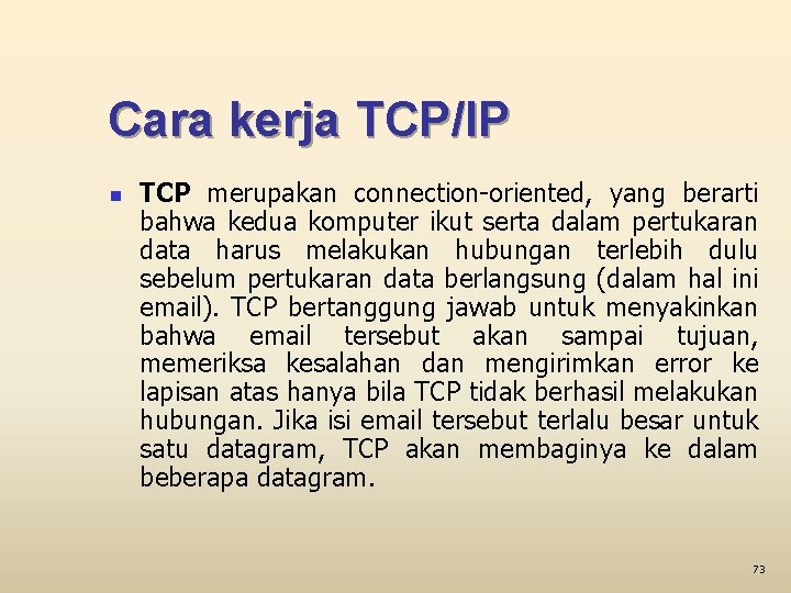 Cara kerja TCP/IP n TCP merupakan connection-oriented, yang berarti bahwa kedua komputer ikut serta