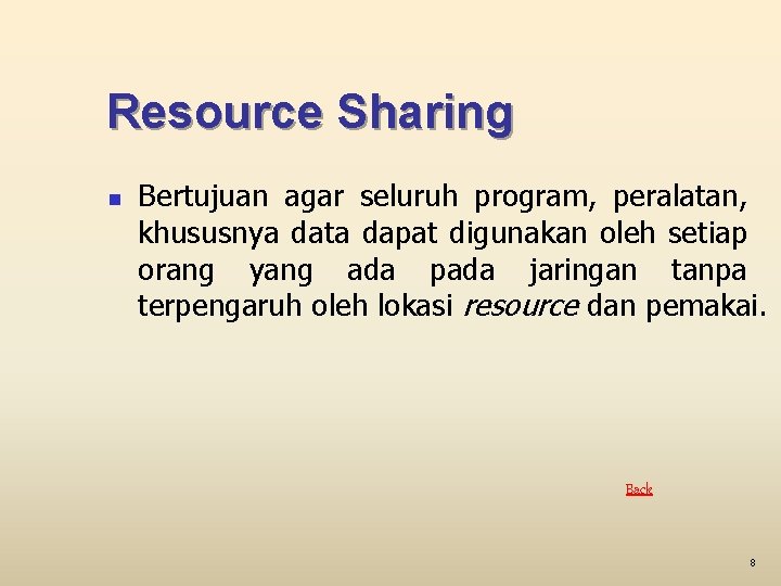 Resource Sharing n Bertujuan agar seluruh program, peralatan, khususnya data dapat digunakan oleh setiap