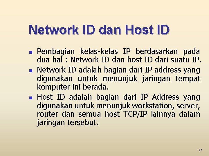 Network ID dan Host ID n n n Pembagian kelas-kelas IP berdasarkan pada dua