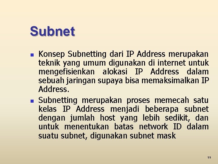 Subnet n n Konsep Subnetting dari IP Address merupakan teknik yang umum digunakan di