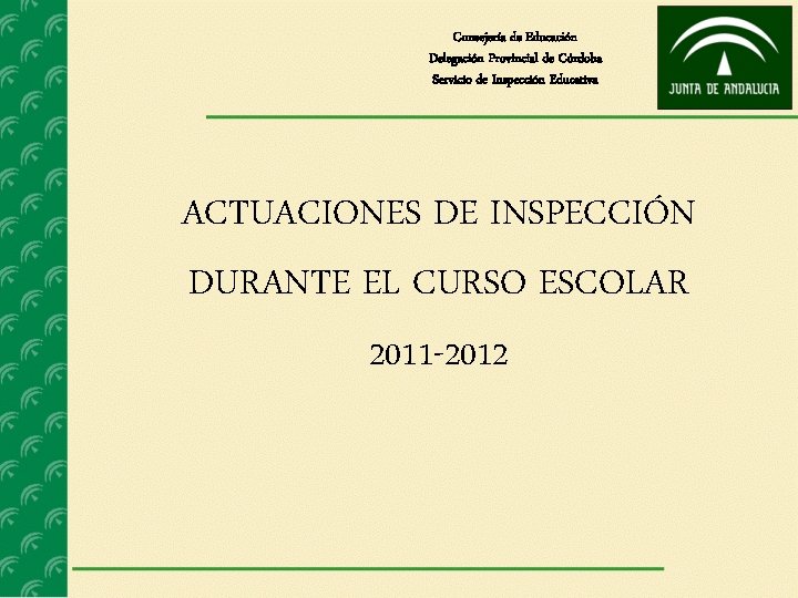Consejería de Educación Delegación Provincial de Córdoba Servicio de Inspección Educativa ACTUACIONES DE INSPECCIÓN