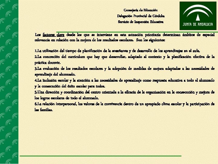 Consejería de Educación Delegación Provincial de Córdoba Servicio de Inspección Educativa Los factores clave