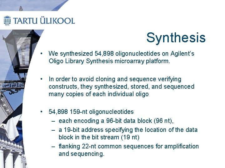 Synthesis • We synthesized 54, 898 oligonucleotides on Agilent’s Oligo Library Synthesis microarray platform.