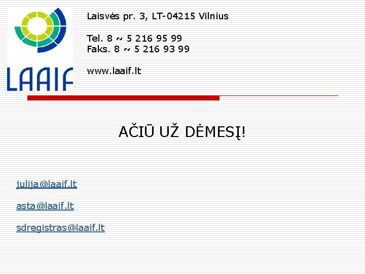 Laisvės pr. 3, LT-04215 Vilnius Tel. 8 ~ 5 216 95 99 Faks. 8