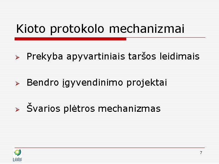 Kioto protokolo mechanizmai Ø Prekyba apyvartiniais taršos leidimais Ø Bendro įgyvendinimo projektai Ø Švarios